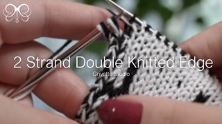YouTube Video for 2 Strand Double Knitted Edge - Grivette Design