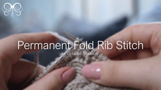 YouTube Video for Permanent Fold Rib Stitch - Grivette Design